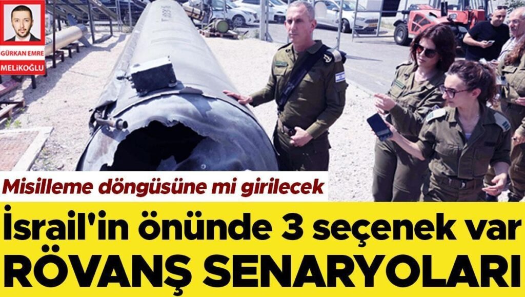 İsrail’in önünde 3 seçenek var! Misilleme döngüsüne mi girilecek