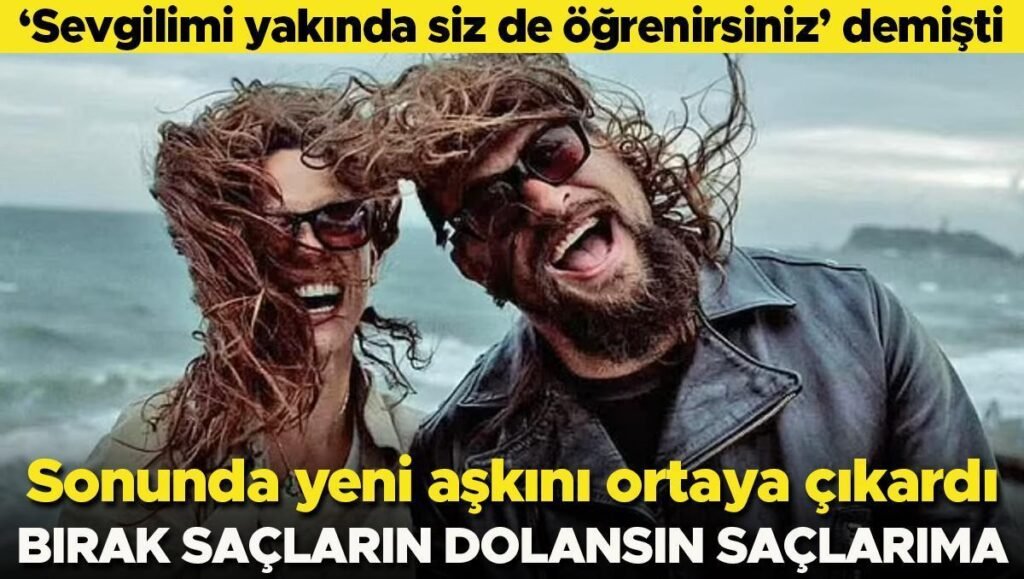 ‘Sevgilimin kim olduğunu yakında öğrenirsiniz’ demişti… Sonunda onu ortaya çıkardı… Bırak saçların dolansın saçlarıma!