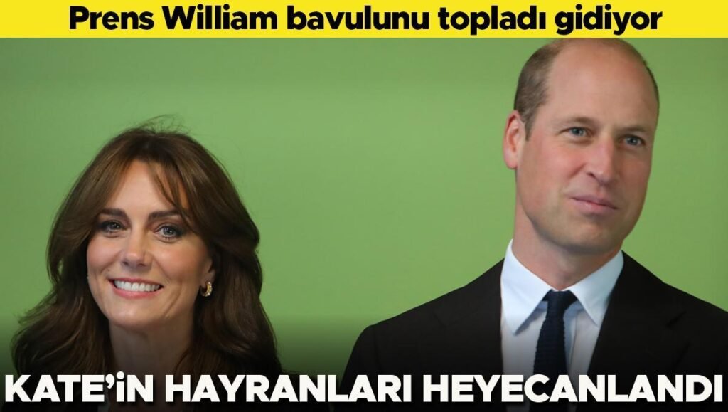 William çantasını topladı gidiyor… Kate’in hayranları heyecanlandı