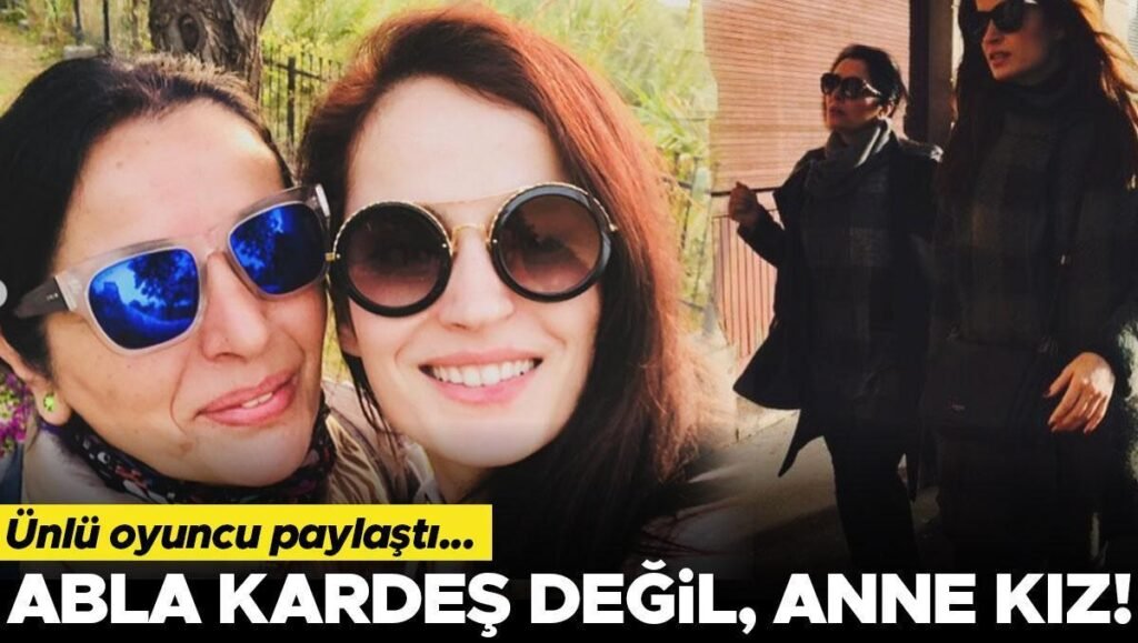 Abla kardeş değil, anne kız…