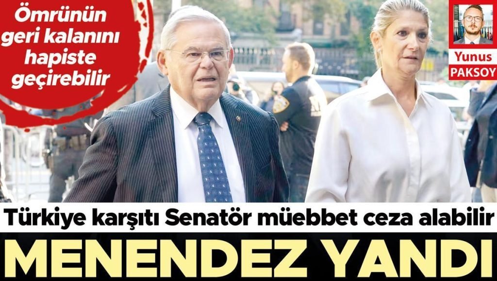 Türkiye karşıtı Senatör müebbet ceza alabilir: Menendez yandı