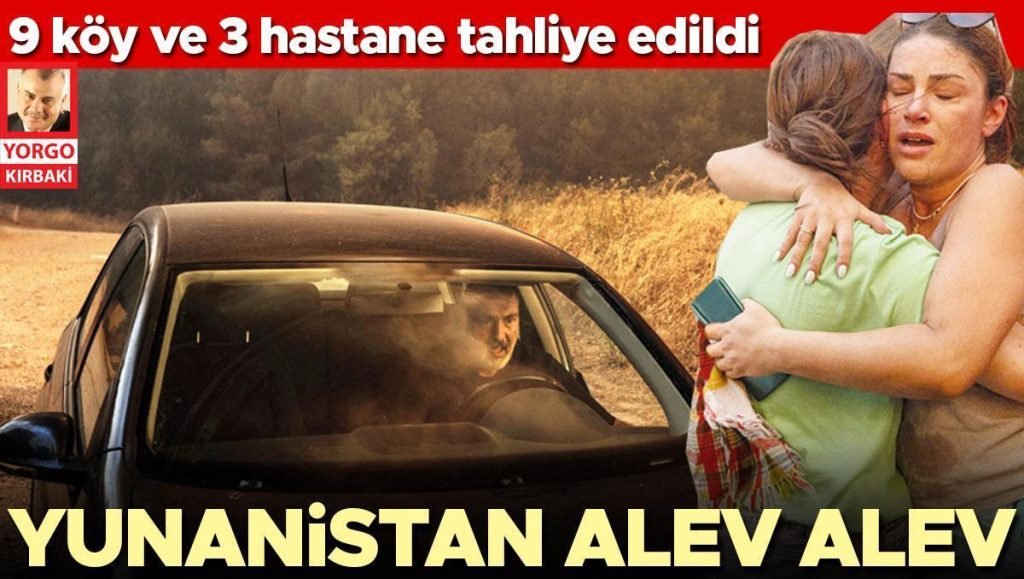 9 köy 3 hastane tahliye edildi: Yunanistan alev alev