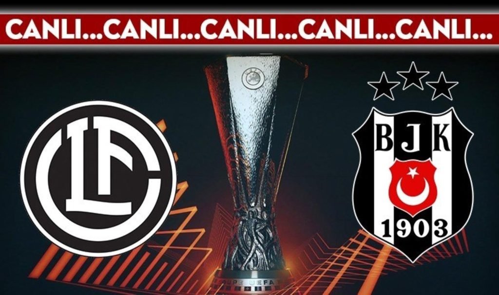 CANLI YAYIN: Lugano – Beşiktaş CANLI ANLATIM – 2024/2025 sezonu UEFA Avrupa Ligi play-off turu