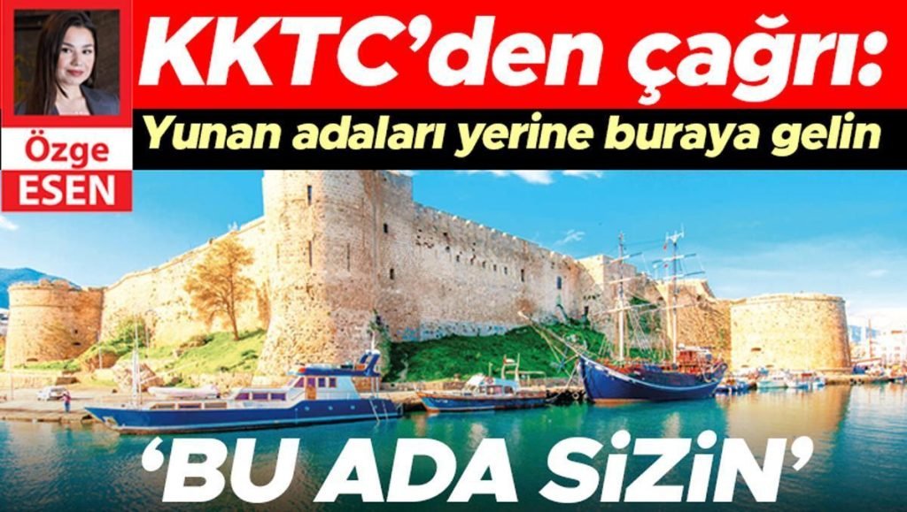 KKTC’den ‘Yunan adaları yerine buraya gelin’ daveti… ‘Bu ada sizin’