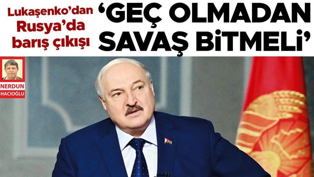 Lukaşenko’dan Rusya’da barış çıkışı: ‘Geç olmadan savaş bitmeli’