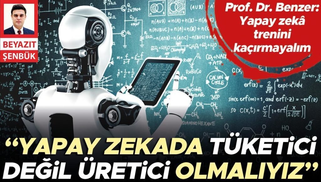 Yapay zekâda tüketici değil üretici olmalıyız