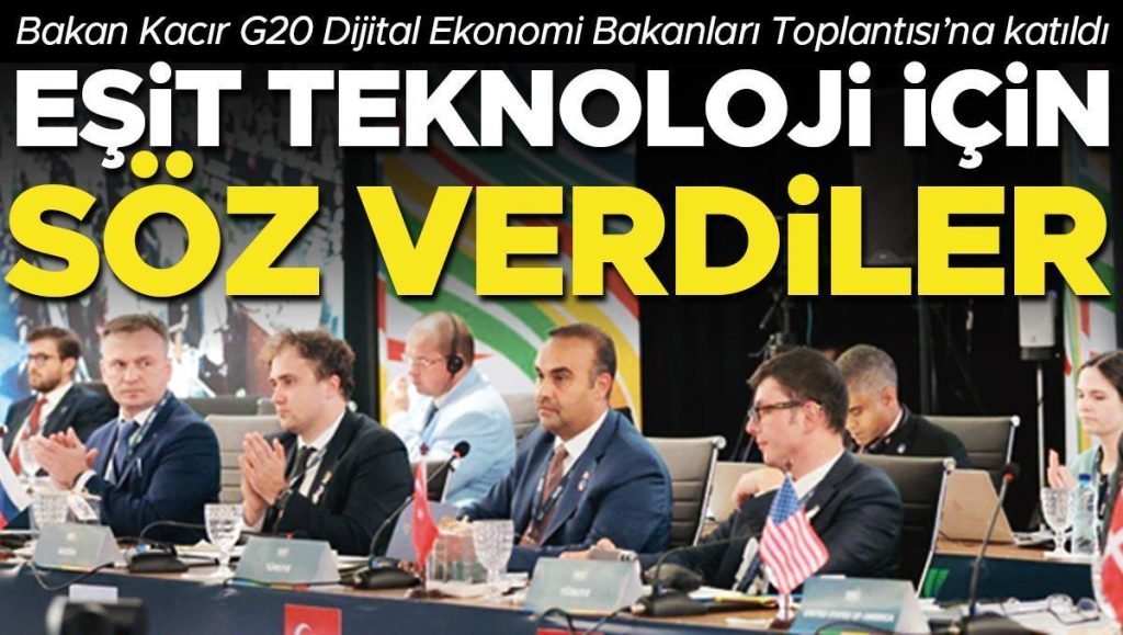 Bakan Kacır G20 dijital iktisat bakanları toplantısına katıldı: Eşit teknoloji için kelam verdiler
