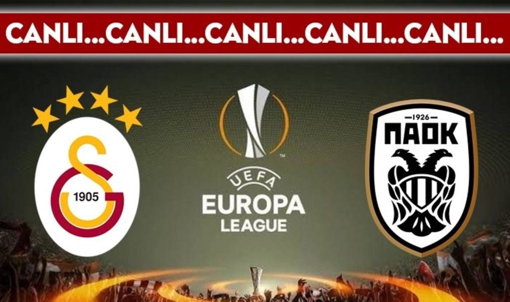 CANLI YAYIN: Galatasaray – PAOK CANLI ANLATIM – 2024/2025 sezonu UEFA Avrupa Ligi 1. hafta