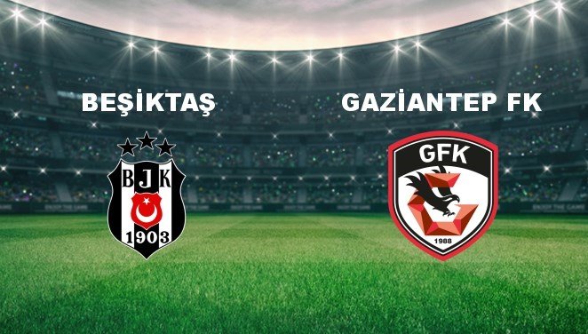 Beşiktaş – Gaziantep FK Maçı Ne Zaman? Beşiktaş – Gaziantep FK Maçı Hangi Kanalda Canlı Yayınlanacak?
