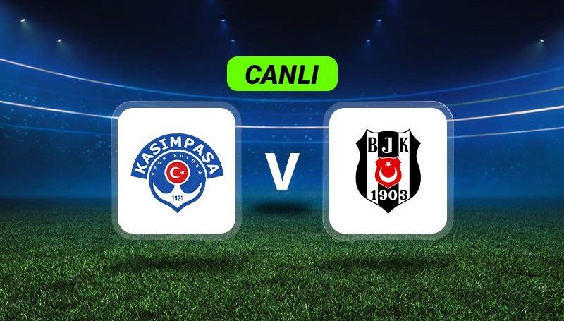 Canlı Anlatım: Kasımpaşa-Beşiktaş maçı