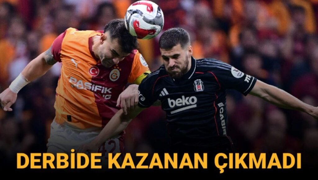 Dev derbide kazanan çıkmadı: Galatasaray ile Beşiktaş yenişemedi